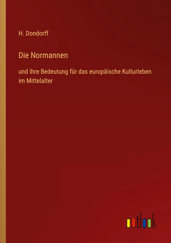 Die normannen und ihre - die,